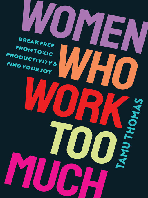 Title details for Women Who Work Too Much by Tamu Thomas - Wait list